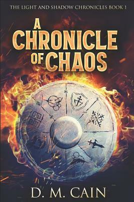 A Chronicle Of Chaos: Large Print Edition by D. M. Cain