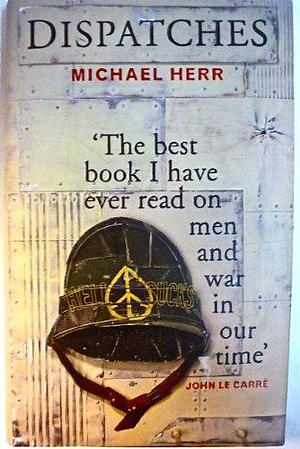Dispatches by Michael Herr, First British Edition by Michael Herr, Michael Herr