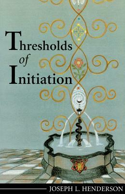 Thresholds of Initiation by Joseph L. Henderson