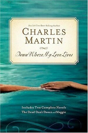 Down Where My Love Lives by Charles Martin