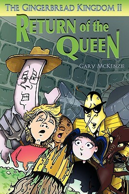 The Gingerbread Kingdom II: Return of the Queen by Gary McKenzie