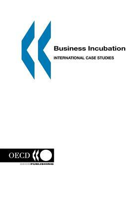 Business Incubation: International Case Studies by Oecd Publishing