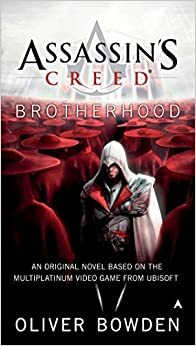 Assassin's Creed: Die Bruderschaft by Oliver Bowden