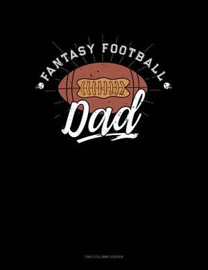 Fantasy Football Dad: Two Column Ledger by 