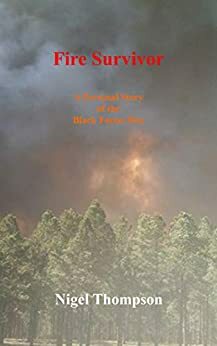 Fire Survivor: A Personal Story of the Black Forest fire by Nigel Thompson, Janet Melton