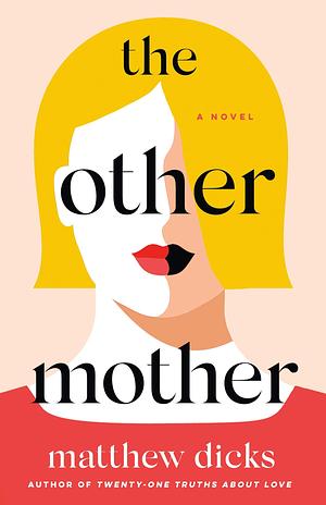 The Other Mother: A Novel by Matthew Dicks, Matthew Dicks