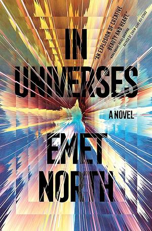 In Universes: A Novel by Emet North