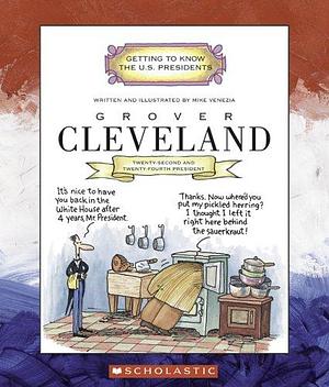 Grover Cleveland: Twenty-second and Twenty-fourth President, 1885-1889, 1893-1897 by 1893-1897Getting to know the U.S. presidents, 1885-1889, Grover Cleveland: Twenty-second and Twenty-fourth President, Mike Venezia