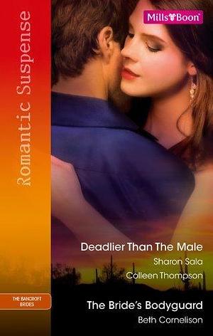 Deadlier than the Male: The Fiercest Heart & Lethal Lessons / The Bride's Bodyguard by Colleen Thompson, Sharon Sala, Sharon Sala, Beth Cornelison