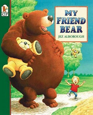 My Friend Bear by Jez Alborough