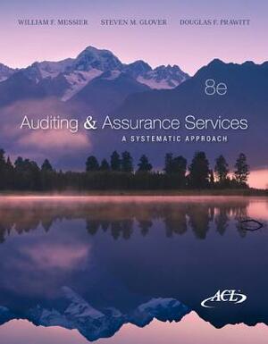 Auditing & Assurance Services: A Systematic Approach [With CDROM] by Douglas F. Prawitt, William F. Messier, Steven M. Glover