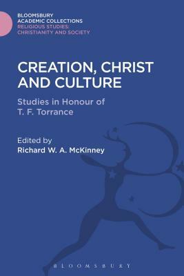 Creation, Christ and Culture: Studies in Honour of T. F. Torrance by 