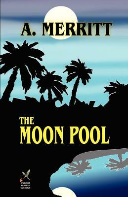 The Moon Pool by A. Merritt