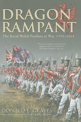 Dragon Rampant: The Royal Welch Fusiliers at War, 1793-1815 by Donald E. Graves