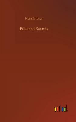 Pillars of Society by Henrik Ibsen