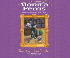 Knit Your Own Murder by Monica Ferris