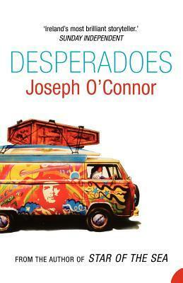 Desperadoes by Joseph O'Connor