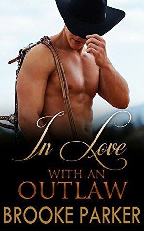 In Love With An Outlaw by Brooke Parker