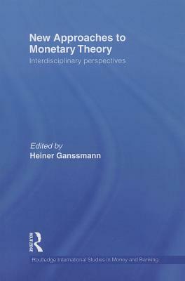 New Approaches to Monetary Theory: Interdisciplinary Perspectives by 