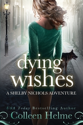 Dying Wishes: A Paranormal Women's Fiction Novel by Colleen Helme