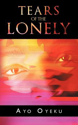 Tears of the Lonely by Ayo Oyeku