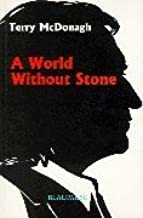A World Without Stone: New And Selected Poems by Terry McDonagh