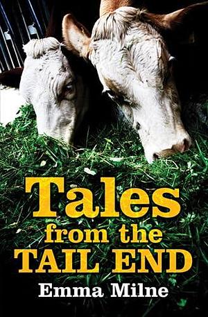 Tales From The Tail End by Emma Milne, Emma Milne