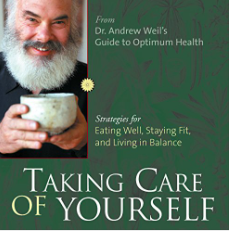 Taking Care of Yourself: Strategies for Eating Well, Staying Fit, and Living in Balance by Andrew Weil M. D.