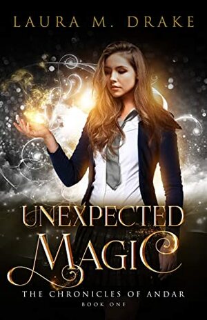 Unexpected Magic by Laura M. Drake