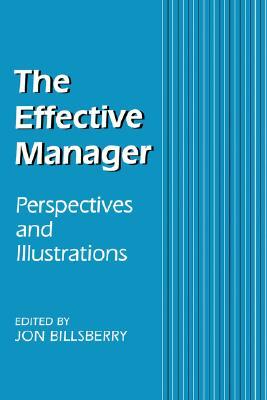 The Effective Manager: Perspectives and Illustrations by 