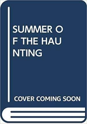 The Summer of the Haunting by William Corlett