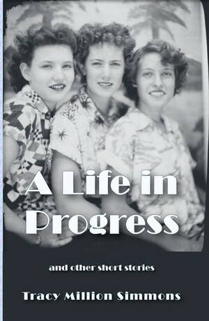 A Life in Progress by Tracy Million Simmons
