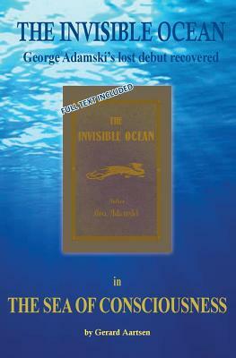 The Sea of Consciousness: George Adamski's lost debut - The Invisible Ocean by Gerard Aartsen, George Adamski
