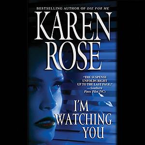 I'm Watching You by Karen Rose