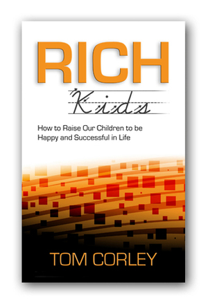 Rich Kids: How to Raise Our Children to Be Happy and Successful in Life by Thomas C. Corley