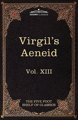 Aeneid: The Five Foot Shelf of Classics, Vol. XIII (in 51 Volumes) by Virgil