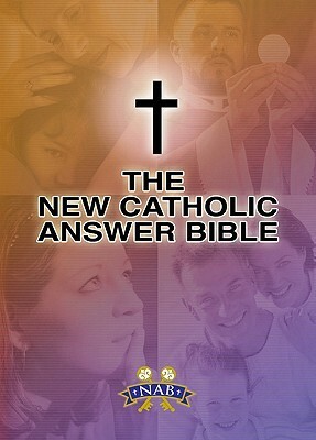 The New Catholic Answers Bible NABRE by Paul Thigpen