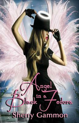 Angel in a Black Fedora by Sherry Gammon