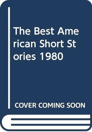 The Best American Short Stories 1980 by Shannon Ravenel, Stanley Elkin