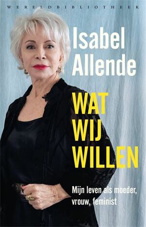 Wat wij willen: Mijn leven als moeder, vrouw, feminist by Isabel Allende