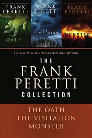 The Frank Peretti Collection: The Oath, The Visitation, and Monster by Frank E. Peretti