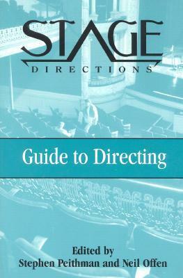 The Stage Directions Guide To Directing by Stephen Peithman, Scott Miller