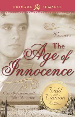 Age of Innocence: The Wild and Wanton Edition Volume 2 by Coco Rousseau, Edith Wharton