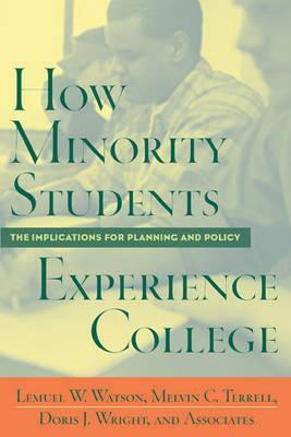 How Minority Students Experience College: Implications for Planning and Policy by Melvin Cleveland Terrell, Lemuel W. Watson, Doris J. Wright