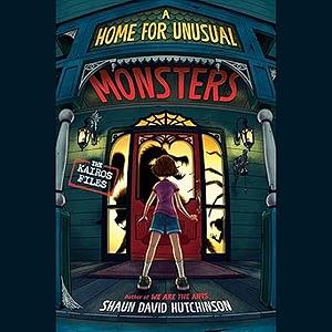 A Home for Unusual Monsters by Shaun David Hutchinson