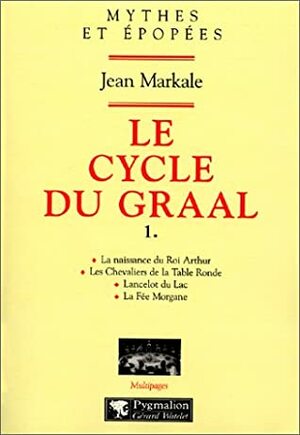 Le Cycle Du Graal, Tome 1 by Jean Markale