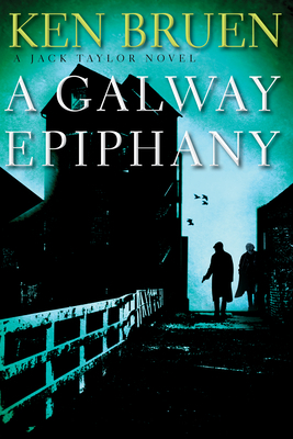 A Galway Epiphany: A Jack Taylor Novel by Ken Bruen