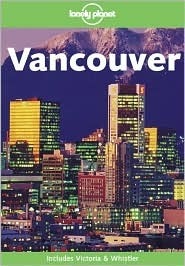 Vancouver (Lonely Planet Guide) by Chris Wyness, Sara Benson, Lonely Planet