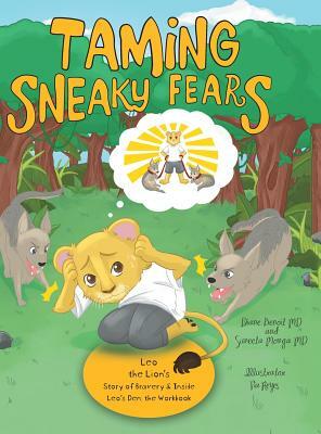 Taming Sneaky Fears: Leo the Lion's Story of Bravery & Inside Leo's Den: the Workbook by Suneeta Monga, Diane Benoit