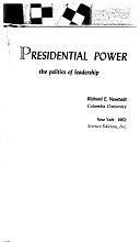 Presidential Power: The Politics of Leadership by Richard E. Neustadt